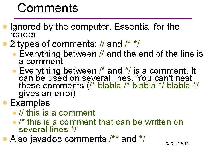 Comments · Ignored by the computer. Essential for the reader. · 2 types of Comments · Ignored by the computer. Essential for the reader. · 2 types of