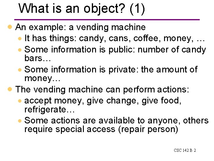 What is an object? (1) · An example: a vending machine · It has What is an object? (1) · An example: a vending machine · It has