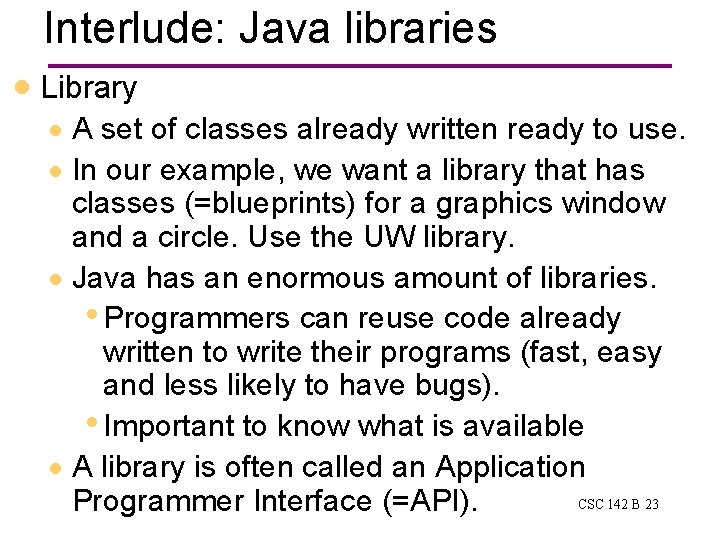 Interlude: Java libraries · Library · A set of classes already written ready to Interlude: Java libraries · Library · A set of classes already written ready to