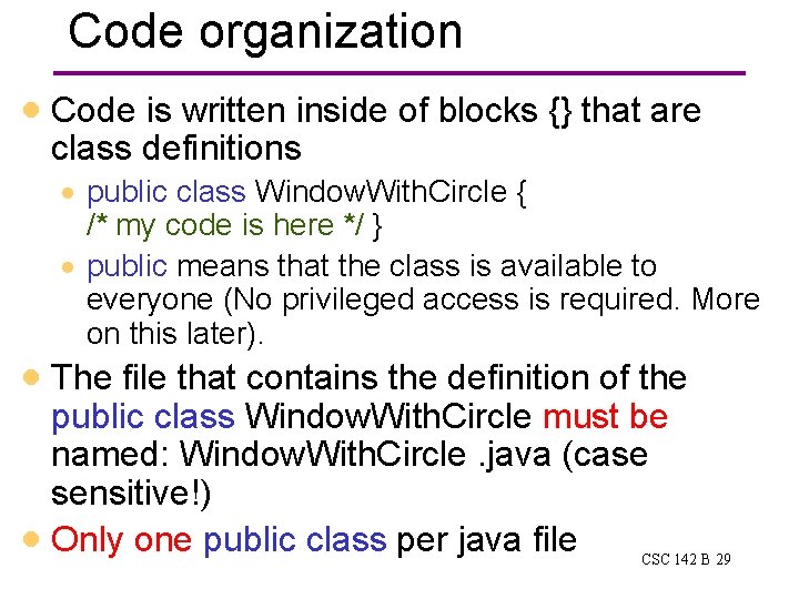 Code organization · Code is written inside of blocks {} that are class definitions Code organization · Code is written inside of blocks {} that are class definitions