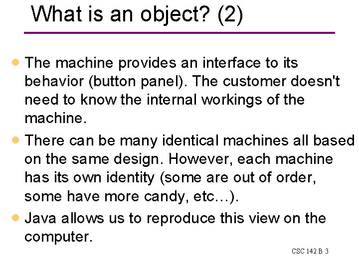 What is an object? (2) · The machine provides an interface to its · What is an object? (2) · The machine provides an interface to its ·