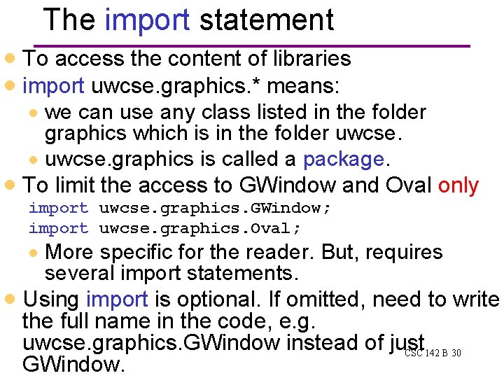 The import statement · To access the content of libraries · import uwcse. graphics. The import statement · To access the content of libraries · import uwcse. graphics.