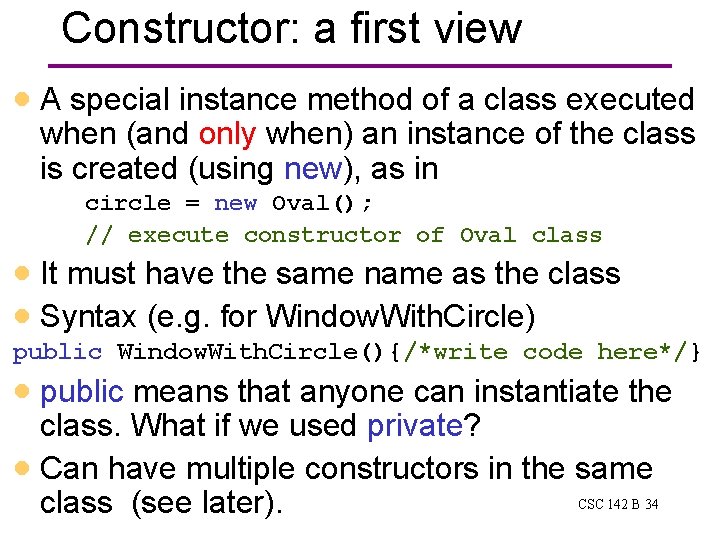 Constructor: a first view · A special instance method of a class executed when Constructor: a first view · A special instance method of a class executed when
