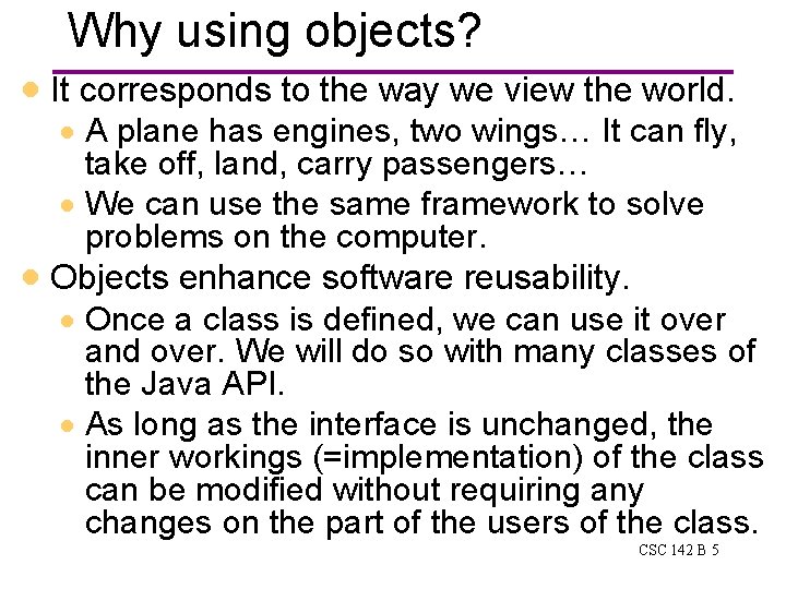 Why using objects? · It corresponds to the way we view the world. · Why using objects? · It corresponds to the way we view the world. ·