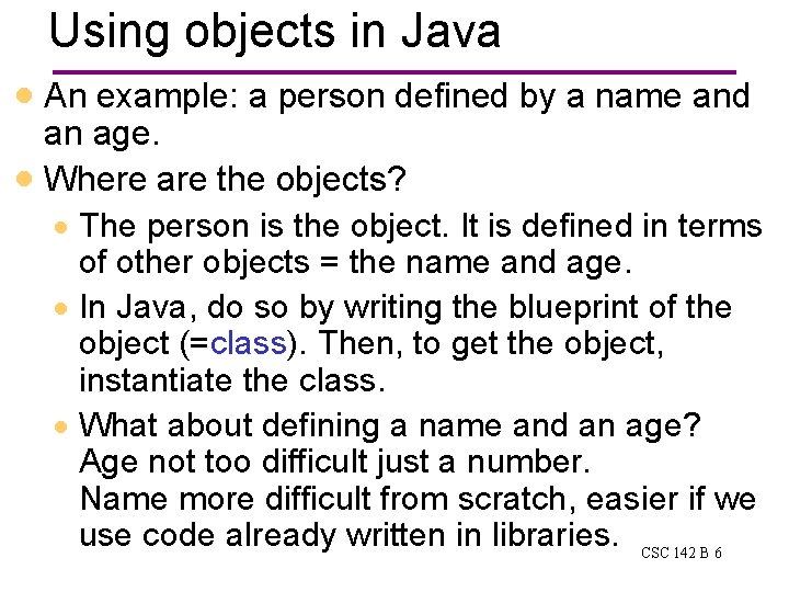 Using objects in Java · An example: a person defined by a name and Using objects in Java · An example: a person defined by a name and
