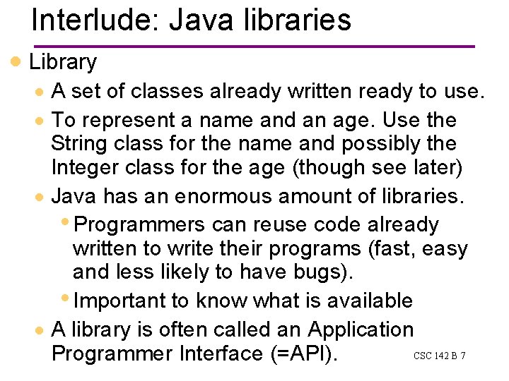 Interlude: Java libraries · Library · A set of classes already written ready to Interlude: Java libraries · Library · A set of classes already written ready to