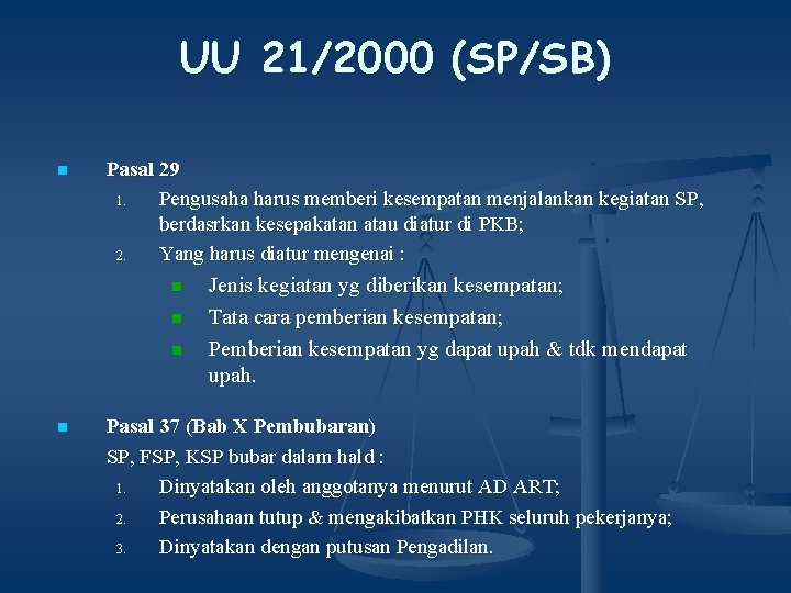 UU 21/2000 (SP/SB) n Pasal 29 1. Pengusaha harus memberi kesempatan menjalankan kegiatan SP,