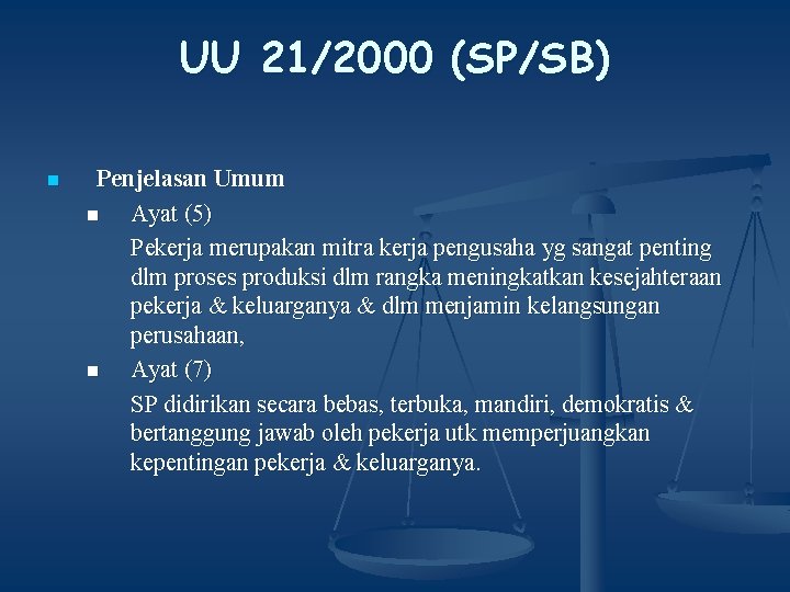 UU 21/2000 (SP/SB) n Penjelasan Umum n Ayat (5) Pekerja merupakan mitra kerja pengusaha