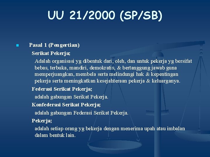 UU 21/2000 (SP/SB) n Pasal 1 (Pengertian) Serikat Pekerja; Adalah organisasi yg dibentuk dari,