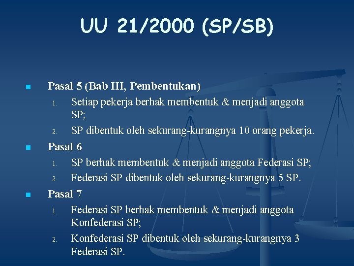 UU 21/2000 (SP/SB) n n n Pasal 5 (Bab III, Pembentukan) 1. Setiap pekerja