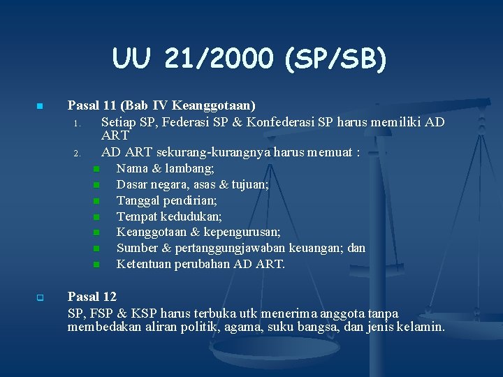 UU 21/2000 (SP/SB) n Pasal 11 (Bab IV Keanggotaan) 1. Setiap SP, Federasi SP