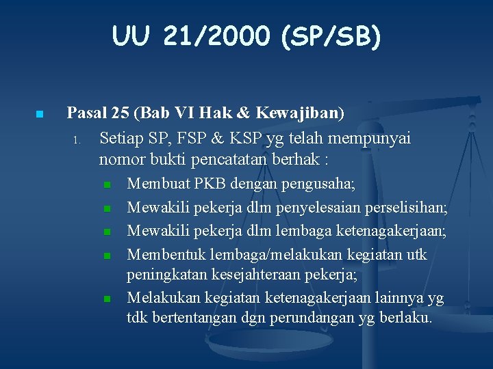 UU 21/2000 (SP/SB) n Pasal 25 (Bab VI Hak & Kewajiban) 1. Setiap SP,