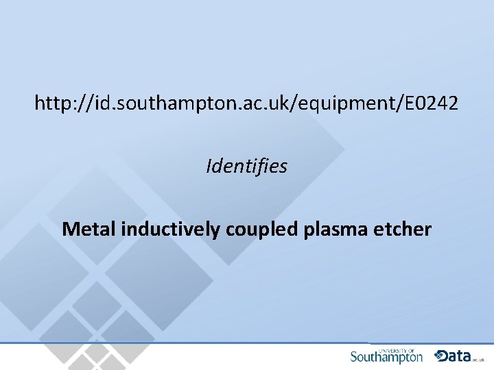 http: //id. southampton. ac. uk/equipment/E 0242 Identifies Metal inductively coupled plasma etcher 