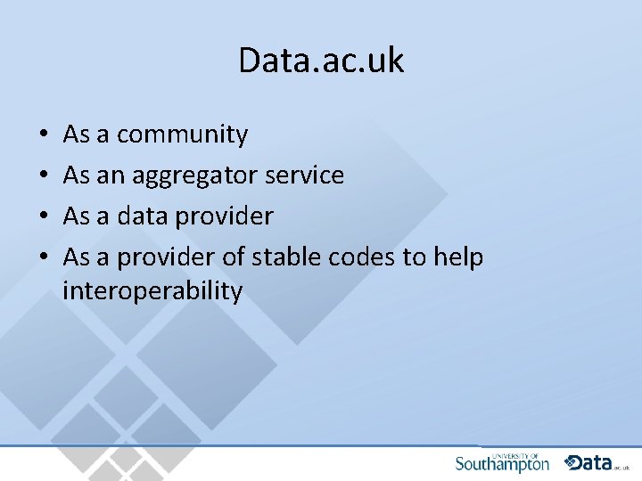 Data. ac. uk • • As a community As an aggregator service As a