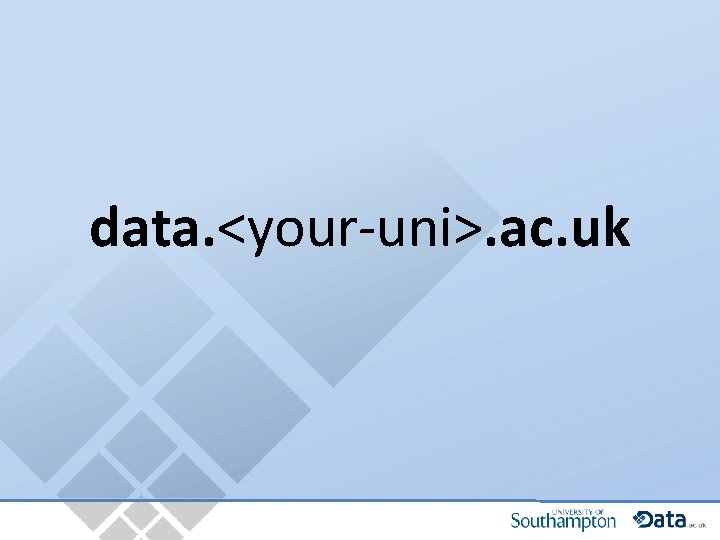 data. <your-uni>. ac. uk 