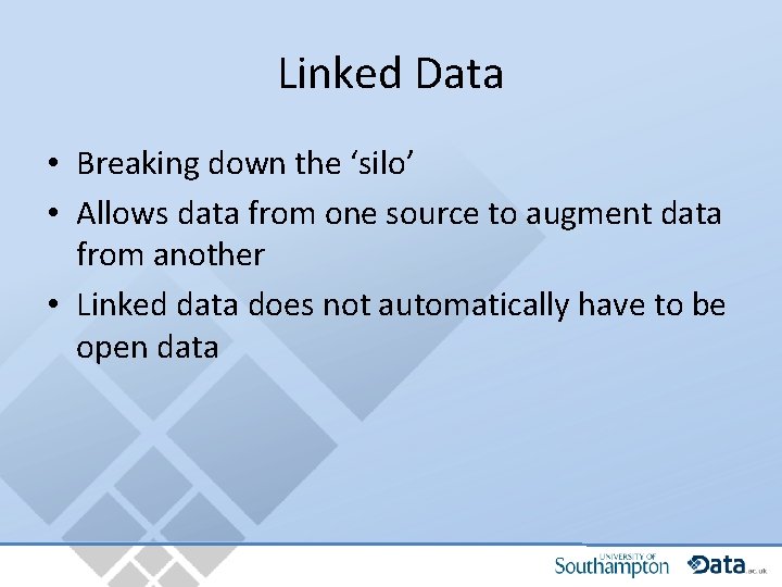 Linked Data • Breaking down the ‘silo’ • Allows data from one source to