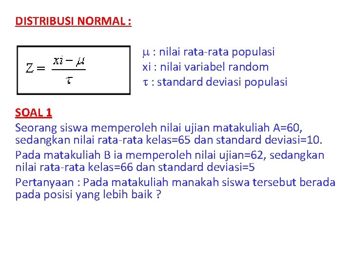 DISTRIBUSI NORMAL : : nilai rata-rata populasi xi : nilai variabel random : standard