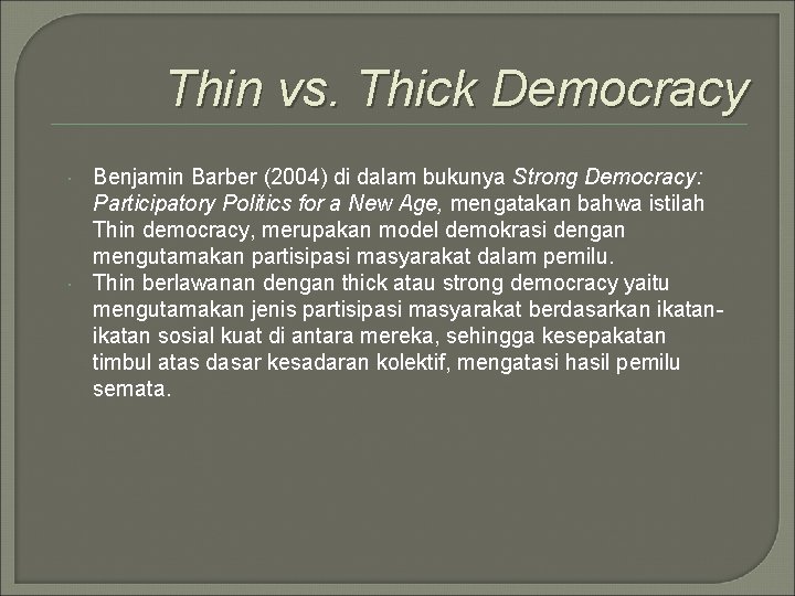 Thin vs. Thick Democracy Benjamin Barber (2004) di dalam bukunya Strong Democracy: Participatory Politics