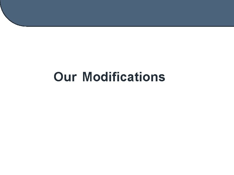 Our Modifications 