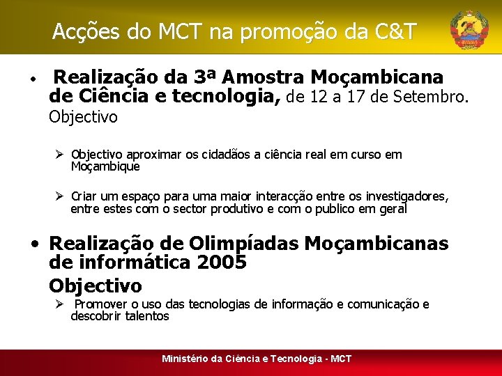 Acções do MCT na promoção da C&T • Realização da 3ª Amostra Moçambicana de