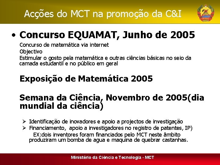Acções do MCT na promoção da C&I • Concurso EQUAMAT, Junho de 2005 Concurso
