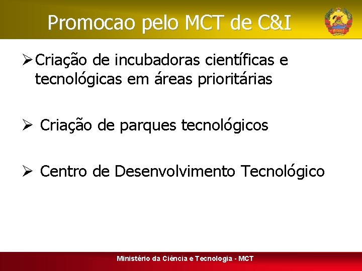 Promocao pelo MCT de C&I Ø Criação de incubadoras científicas e tecnológicas em áreas
