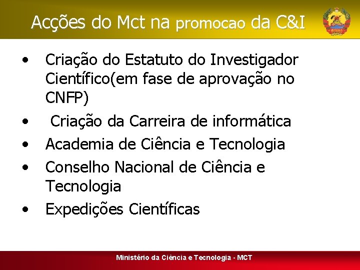 Acções do Mct na promocao da C&I • • • Criação do Estatuto do