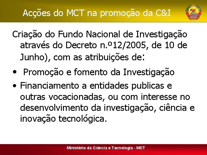 Acções do MCT na promoção da C&I Criação do Fundo Nacional de Investigação através