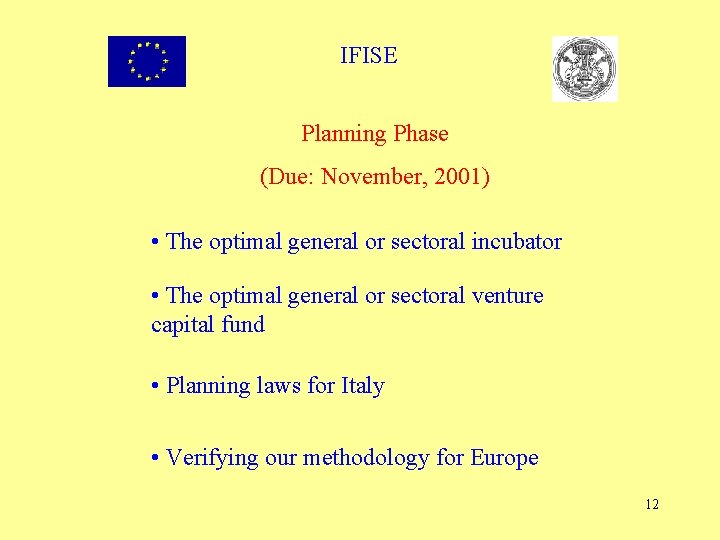 IFISE Planning Phase (Due: November, 2001) • The optimal general or sectoral incubator •