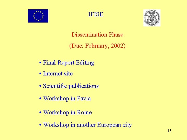 IFISE Dissemination Phase (Due: February, 2002) • Final Report Editing • Internet site •