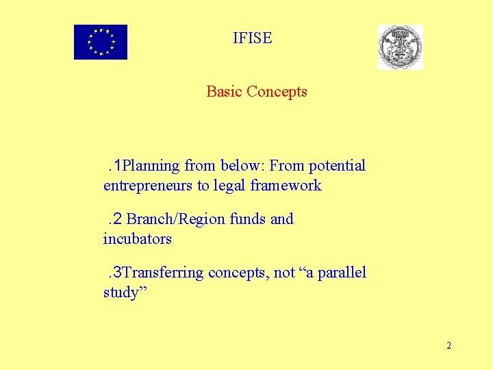 IFISE Basic Concepts . 1 Planning from below: From potential entrepreneurs to legal framework.