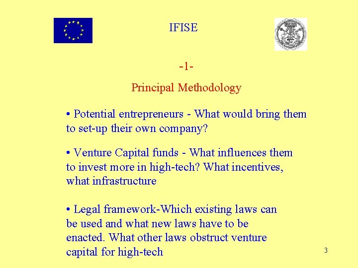 IFISE -1 Principal Methodology • Potential entrepreneurs - What would bring them to set-up