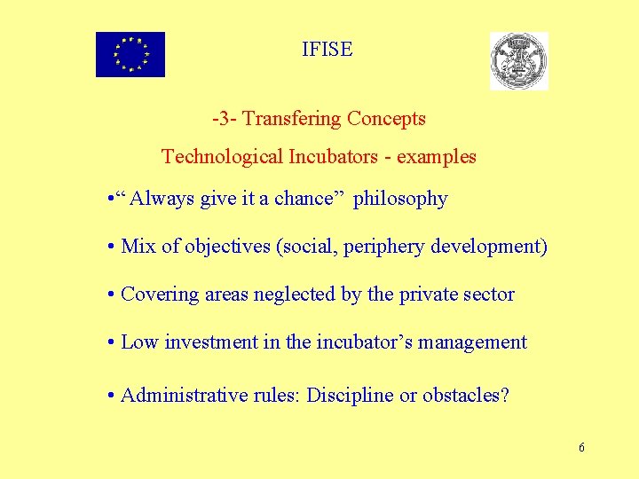 IFISE -3 - Transfering Concepts Technological Incubators - examples • “ Always give it