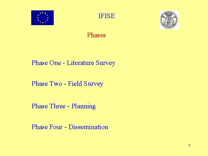 IFISE Phases Phase One - Literature Survey Phase Two - Field Survey Phase Three