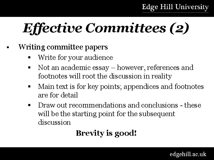 Effective Committees (2) • Writing committee papers § Write for your audience § Not