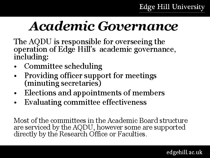 Academic Governance The AQDU is responsible for overseeing the operation of Edge Hill’s academic