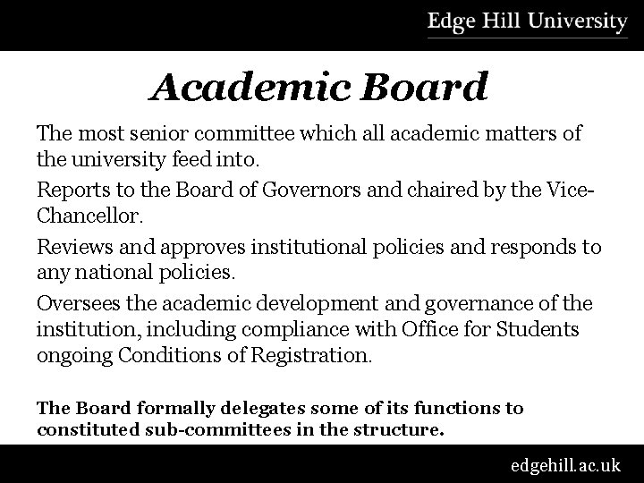Academic Board The most senior committee which all academic matters of the university feed