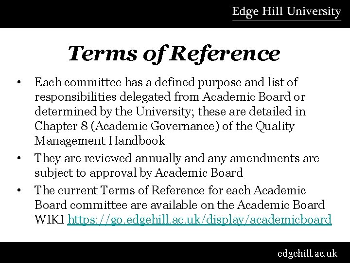 Terms of Reference • • • Each committee has a defined purpose and list
