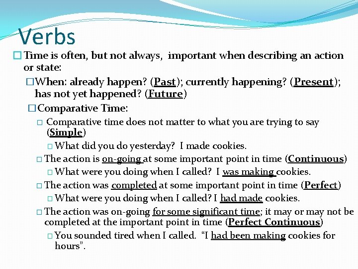 Verbs �Time is often, but not always, important when describing an action or state: