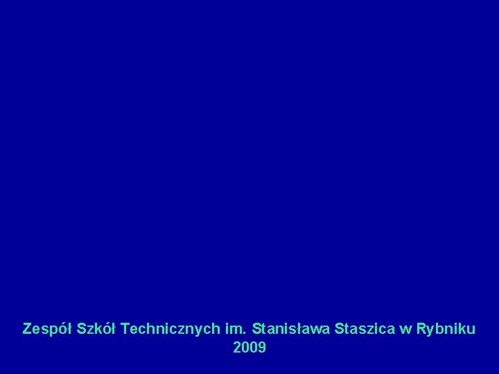 Zespół Szkół Technicznych im. Stanisława Staszica w Rybniku 2009 
