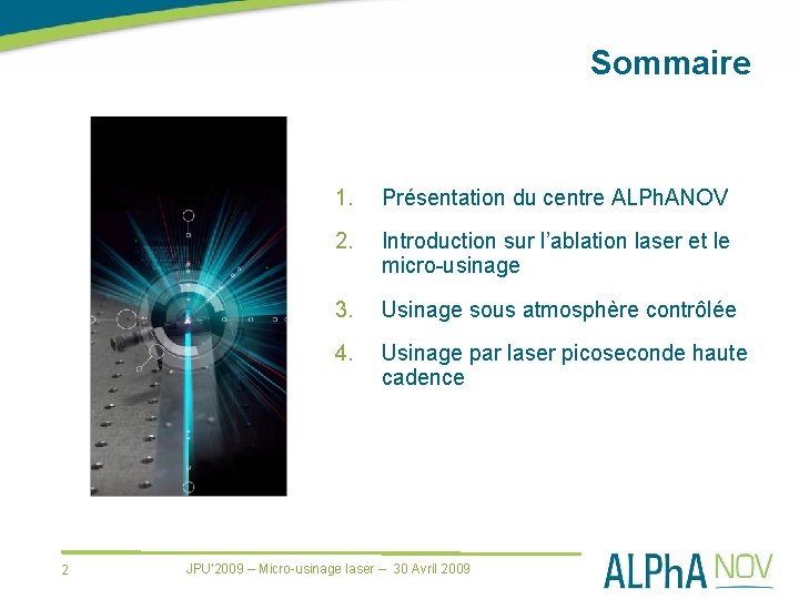 Sommaire 2 1. Présentation du centre ALPh. ANOV 2. Introduction sur l’ablation laser et