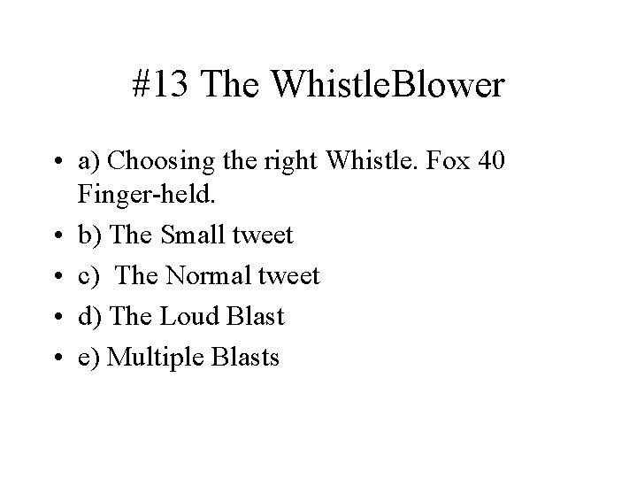 #13 The Whistle. Blower • a) Choosing the right Whistle. Fox 40 Finger-held. •