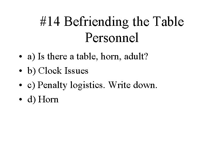 #14 Befriending the Table Personnel • • a) Is there a table, horn, adult?