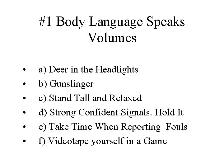 #1 Body Language Speaks Volumes • • • a) Deer in the Headlights b)