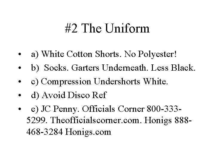 #2 The Uniform • • • a) White Cotton Shorts. No Polyester! b) Socks.