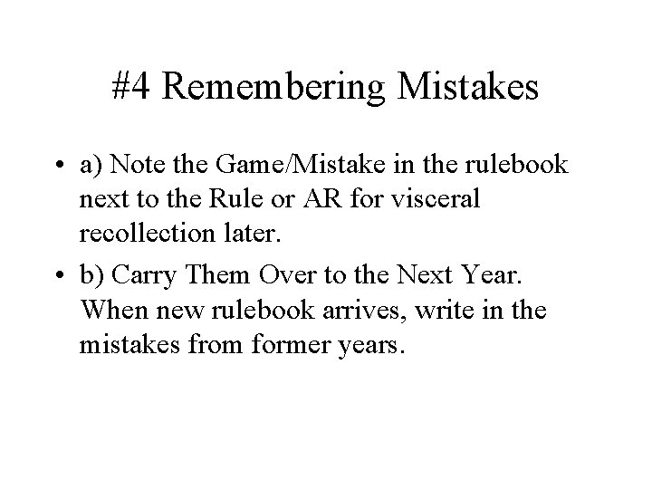 #4 Remembering Mistakes • a) Note the Game/Mistake in the rulebook next to the