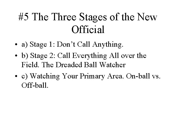 #5 The Three Stages of the New Official • a) Stage 1: Don’t Call