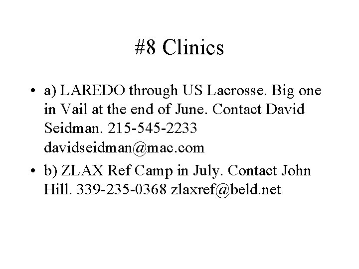 #8 Clinics • a) LAREDO through US Lacrosse. Big one in Vail at the