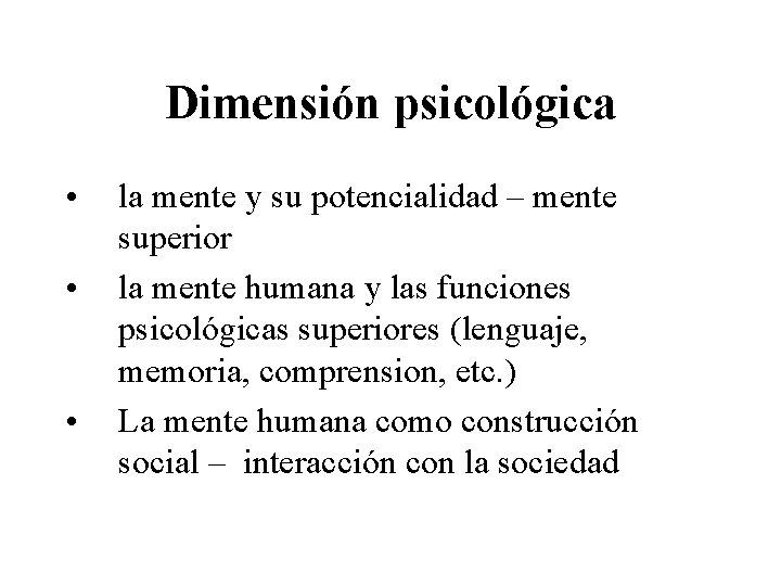 Dimensión psicológica • • • la mente y su potencialidad – mente superior la