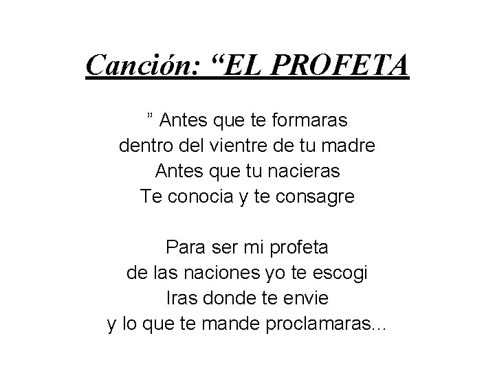 Canción: “EL PROFETA ” Antes que te formaras dentro del vientre de tu madre